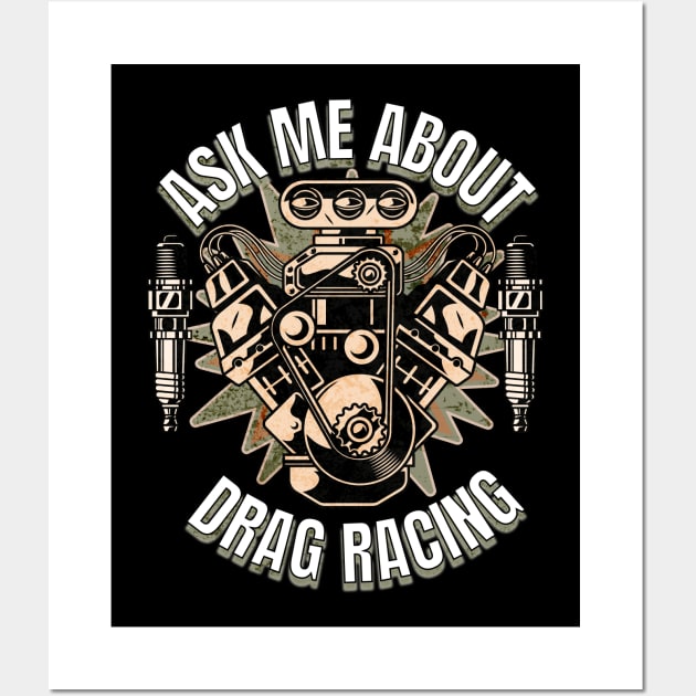 Ask Me About Drag Racing Motor Supercharger Spark Plugs Wall Art by Carantined Chao$